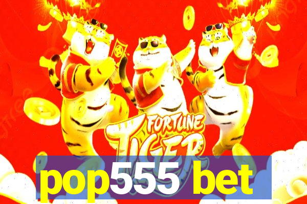 pop555 bet